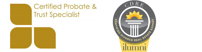 Certified Probate and Trust Specialist and certified divorce real estate expert.